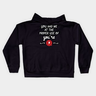 You Had Me At The Proper Use Of You're Funny Grammar Kids Hoodie